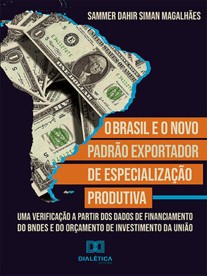 cover image of O Brasil e o Novo Padrão exportador de especialização produtiva